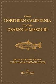 From Northern California to the Ozarks of Missouri: How Rainbow Trout Came to the Show-Me State - Feather Craft Fly Fishing