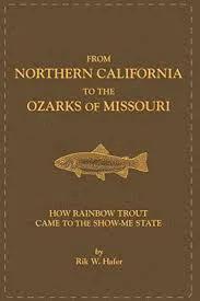 From Northern California to the Ozarks of Missouri: How Rainbow Trout Came to the Show-Me State by Feather Craft