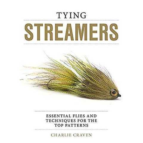 Tying Streamers: Essential Flies and Techniques for the Top